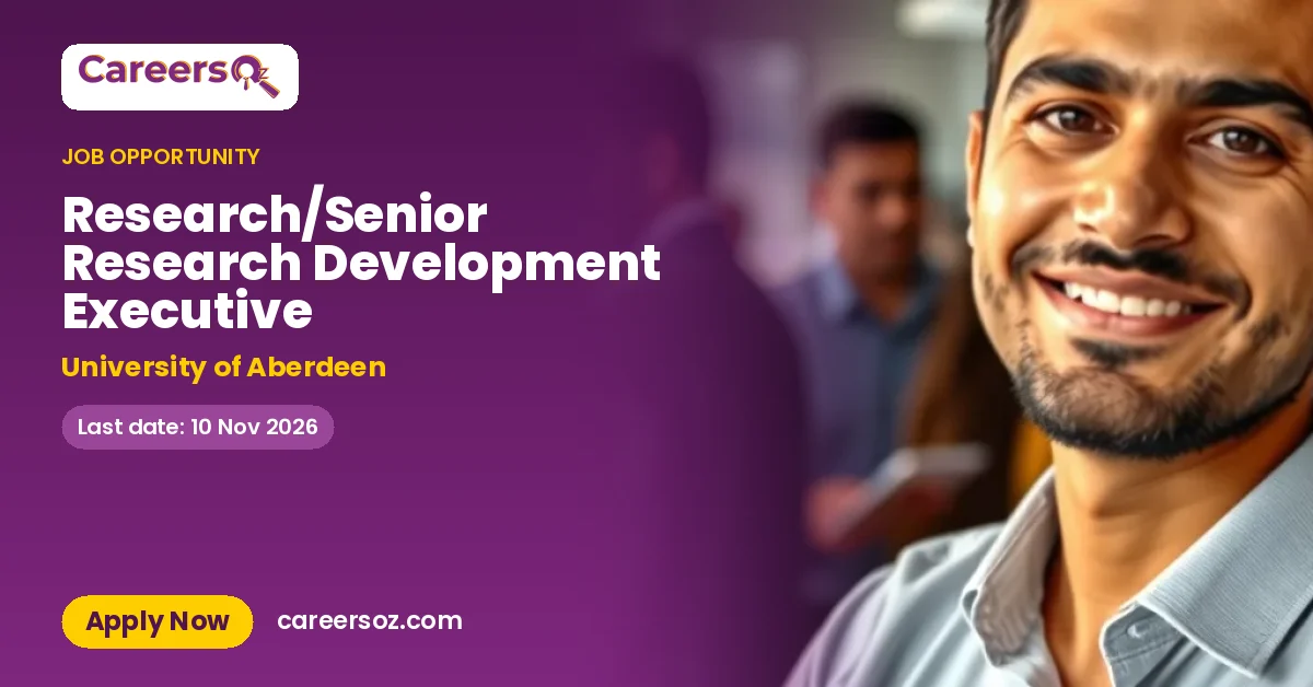 Research/Senior Research Development Executive – University of Aberdeen