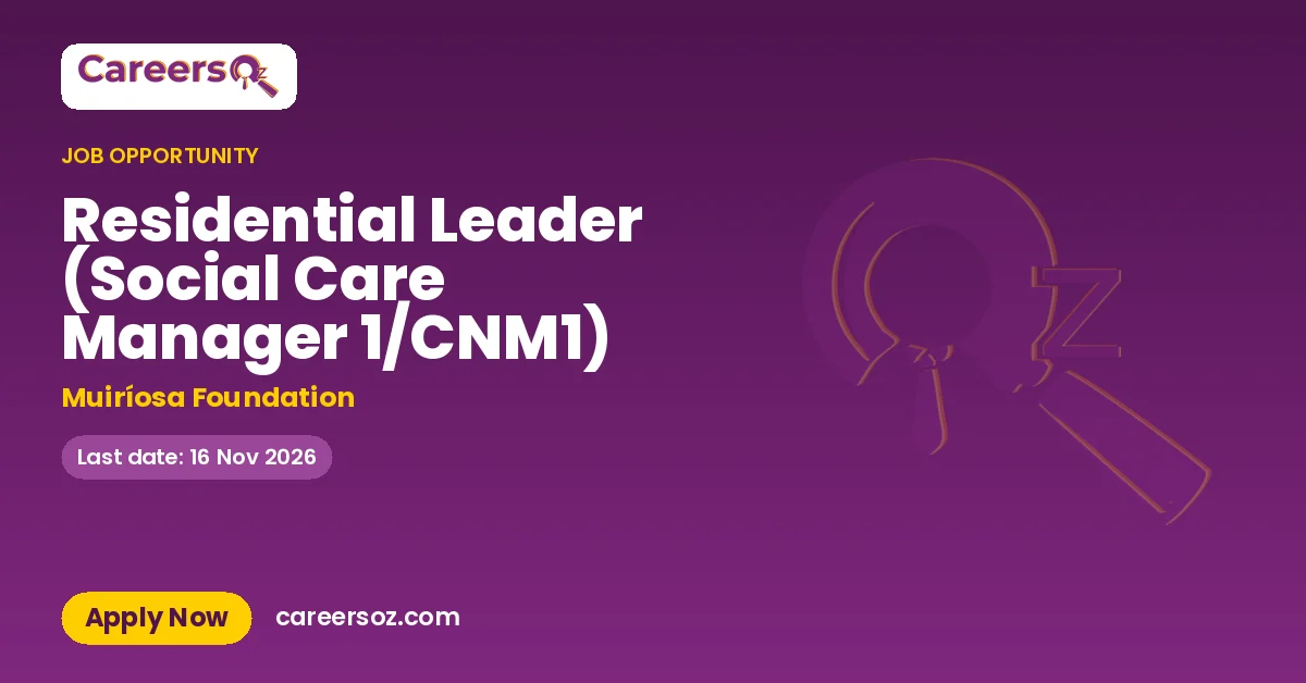 Residential Leader (Social Care Manager 1/CNM1) – Muiríosa Foundation