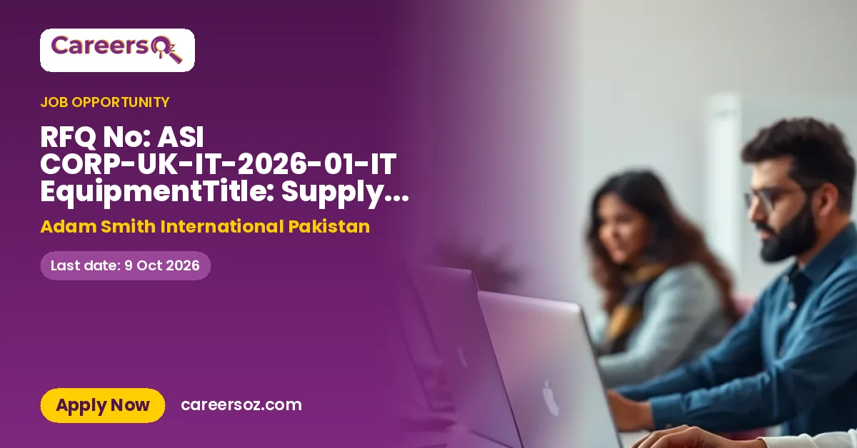 RFQ No: ASI CORP-UK-IT-2026-01-IT EquipmentTitle: Supply & Installation of IT Equipment – Adam Smith International Pakistan