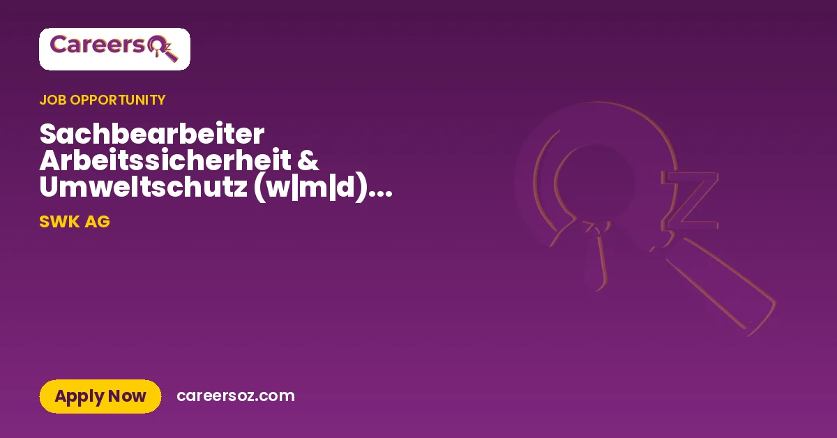 Sachbearbeiter Arbeitssicherheit & Umweltschutz (w|m|d) - 20h – SWK AG