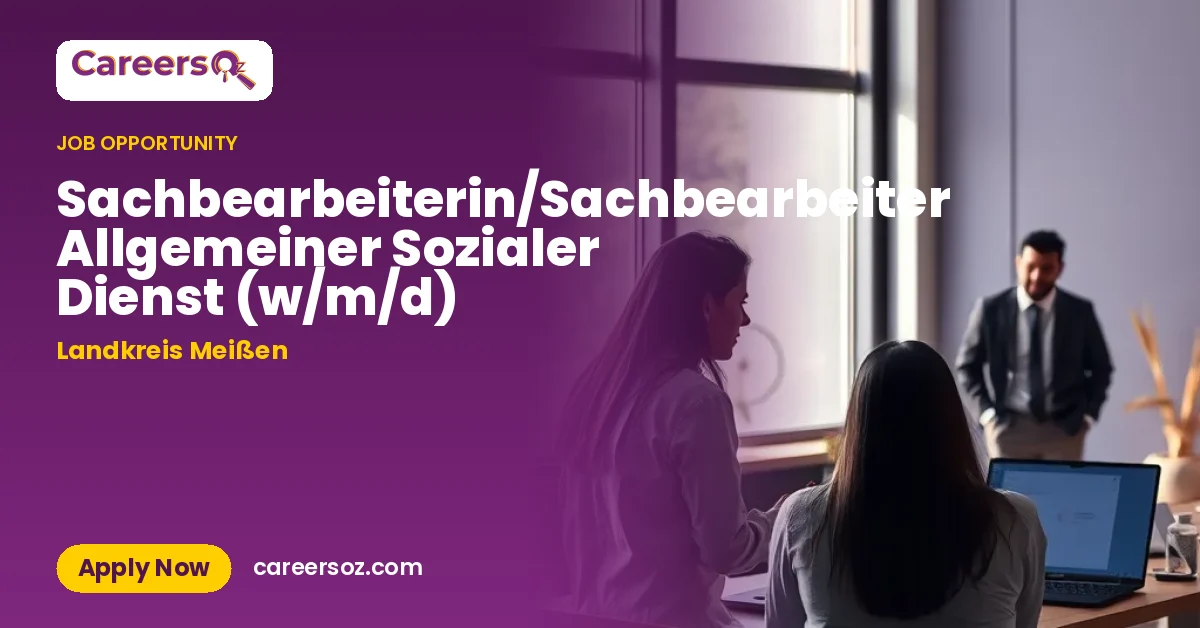 Sachbearbeiterin/Sachbearbeiter Allgemeiner Sozialer Dienst (w/m/d) – Landkreis Meißen