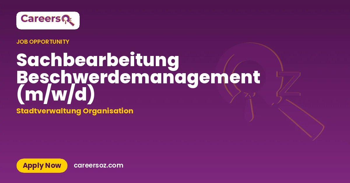 Sachbearbeitung Beschwerdemanagement (m/w/d) – Stadtverwaltung Organisation