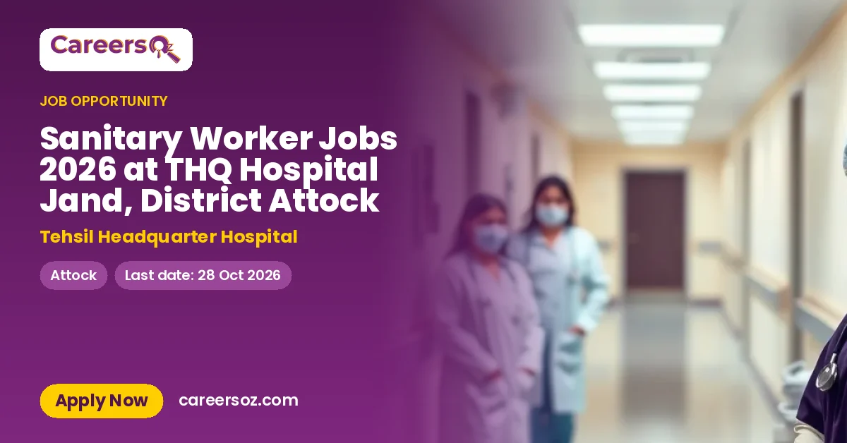 Sanitary Worker Jobs 2026 at THQ Hospital Jand, District Attock – Tehsil Headquarter Hospital