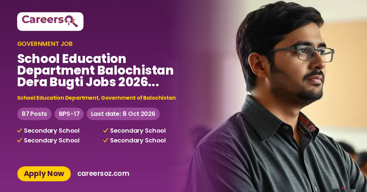 School Education Department Balochistan Dera Bugti Jobs 2026 — Secondary School Teacher (SST) English, Secondary School Teacher (SST) Physics & 2 More Posts – School Education Department, Government of Balochistan