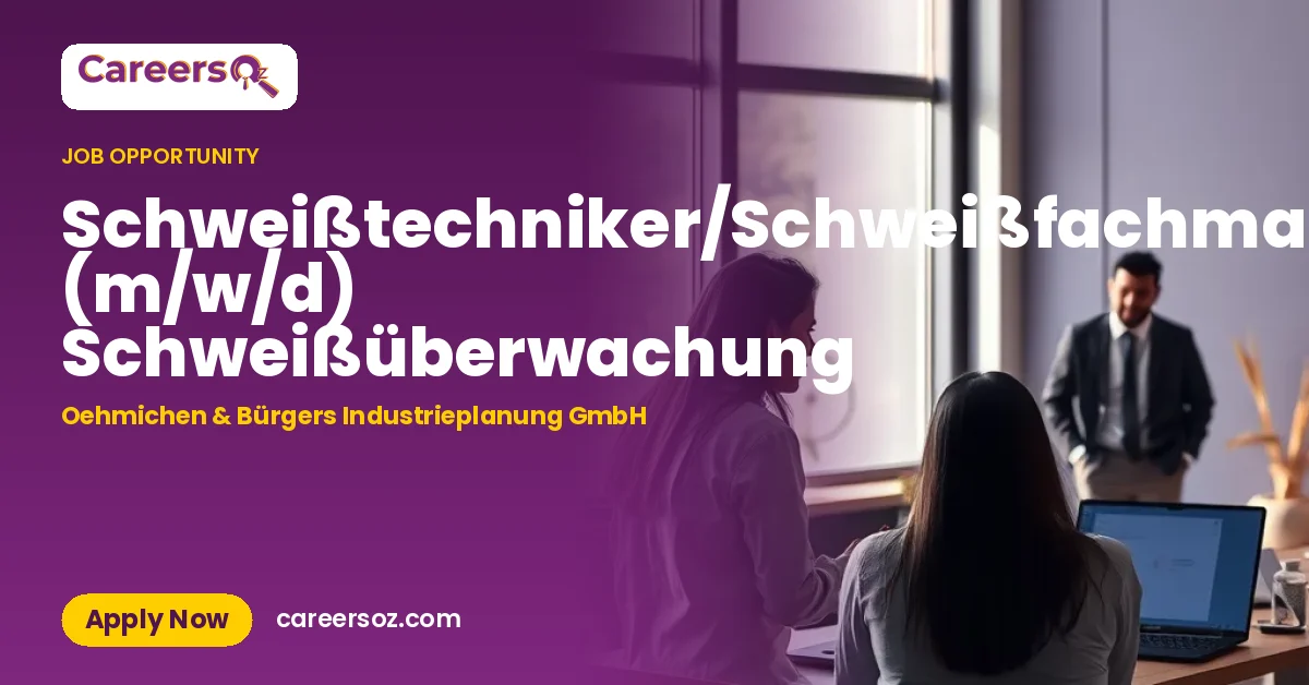 Schweißtechniker/Schweißfachmann (m/w/d) Schweißüberwachung – Oehmichen & Bürgers Industrieplanung GmbH
