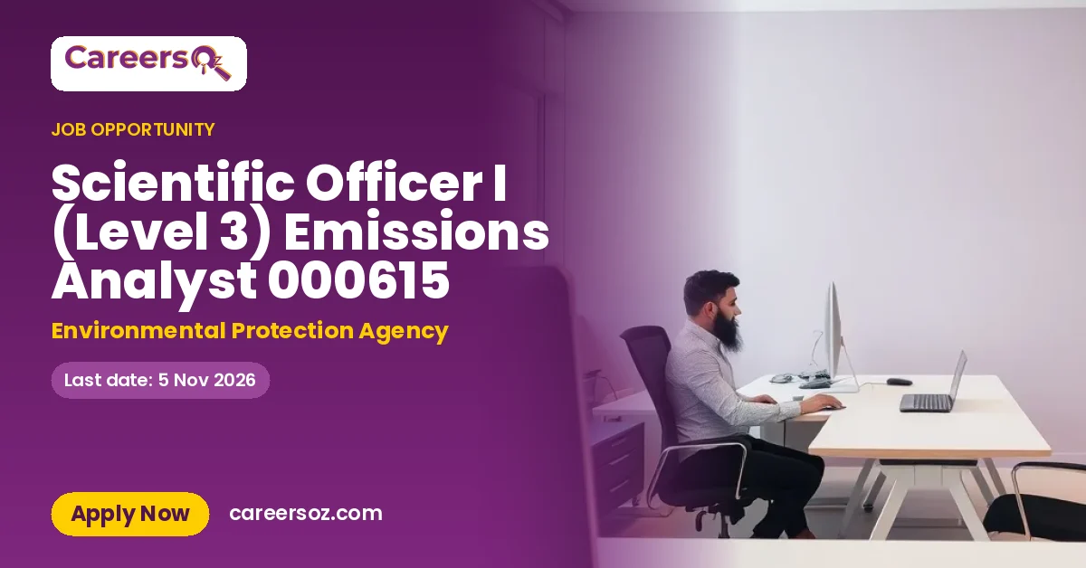 Scientific Officer I (Level 3) Emissions Analyst 000615 – Environmental Protection Agency