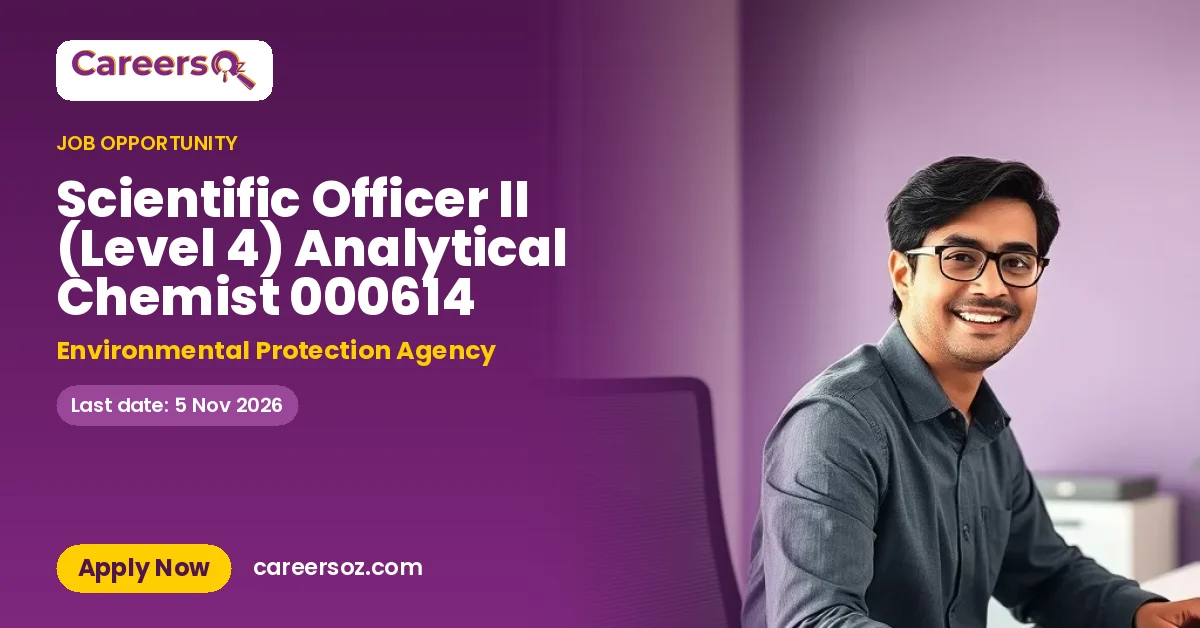Scientific Officer II (Level 4) Analytical Chemist 000614 – Environmental Protection Agency