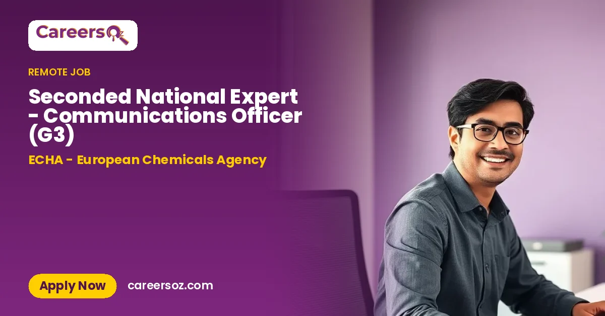 Seconded National Expert - Communications Officer (G3) – ECHA - European Chemicals Agency