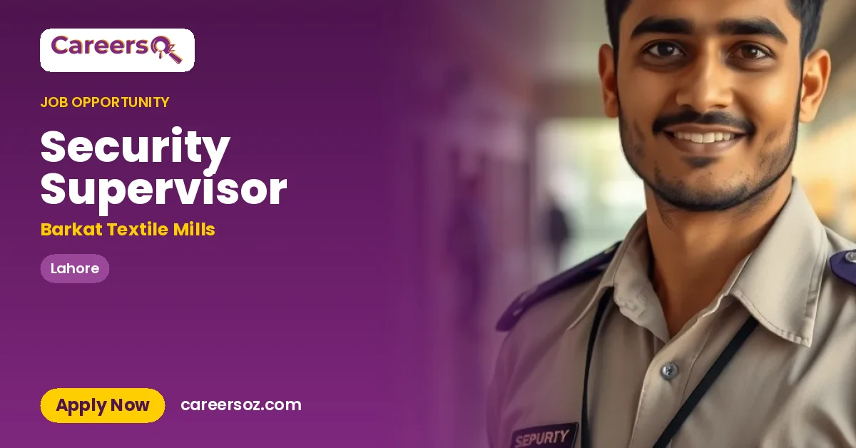 Security Supervisor – Barkat Textile Mills