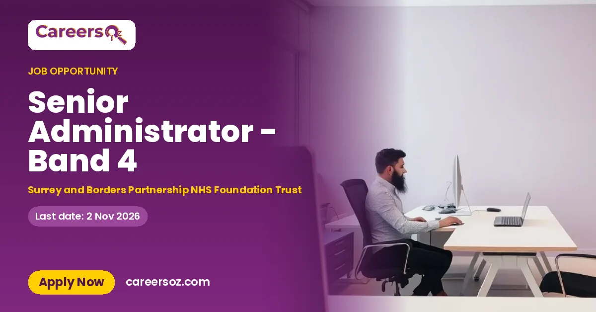 Senior Administrator - Band 4 – Surrey and Borders Partnership NHS Foundation Trust