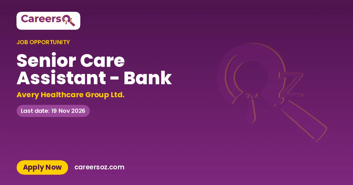 Senior Care Assistant - Bank – Avery Healthcare Group Ltd.