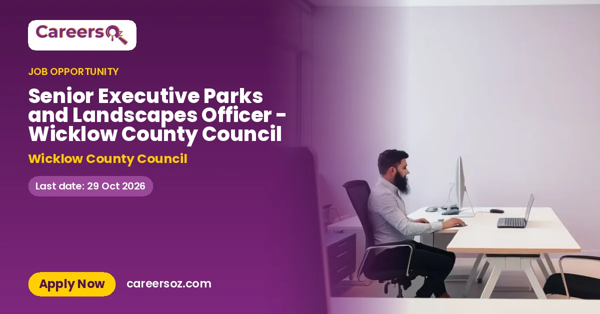 Senior Executive Parks and Landscapes Officer - Wicklow County Council – Wicklow County Council