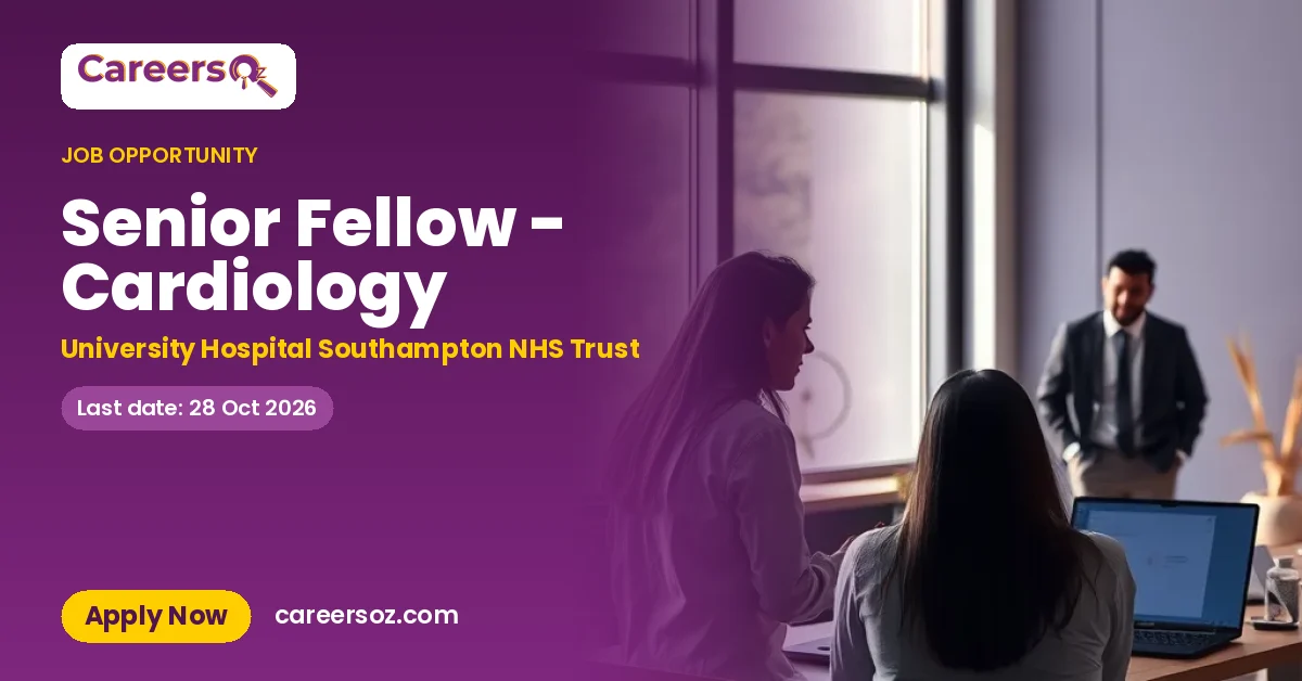 Senior Fellow - Cardiology – University Hospital Southampton NHS Trust