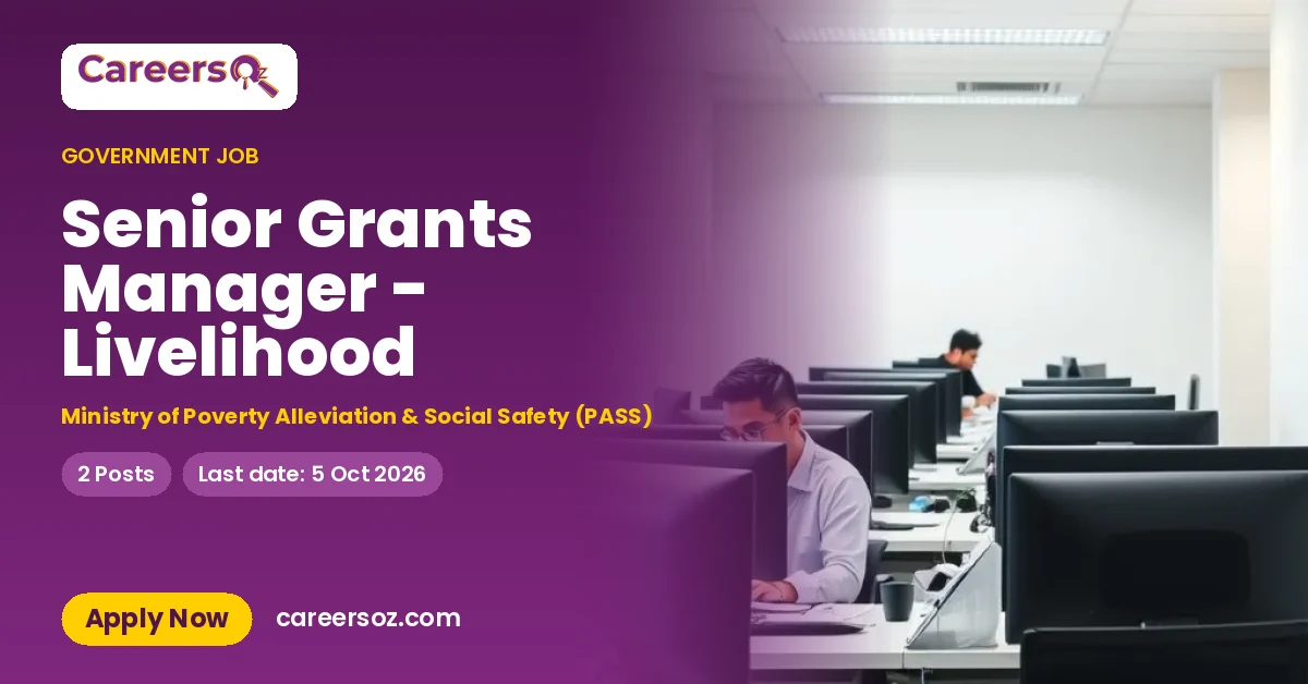Senior Grants Manager - Livelihood – Ministry of Poverty Alleviation & Social Safety (PASS)