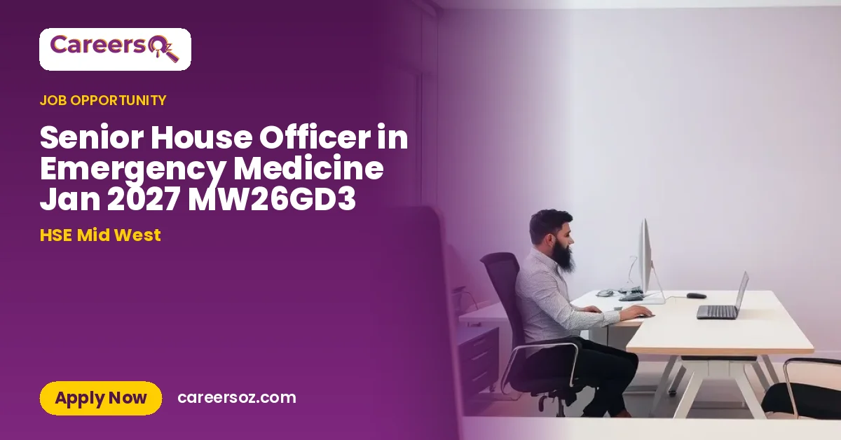 Senior House Officer in Emergency Medicine Jan 2027 MW26GD3 – HSE Mid West