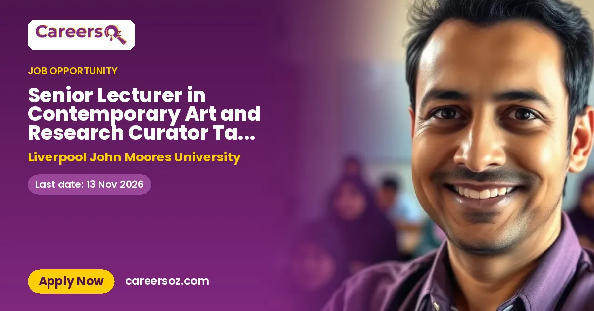 Senior Lecturer in Contemporary Art and Research Curator Tate Liverpool – Liverpool John Moores University