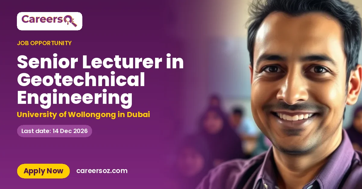 Senior Lecturer in Geotechnical Engineering – University of Wollongong in Dubai