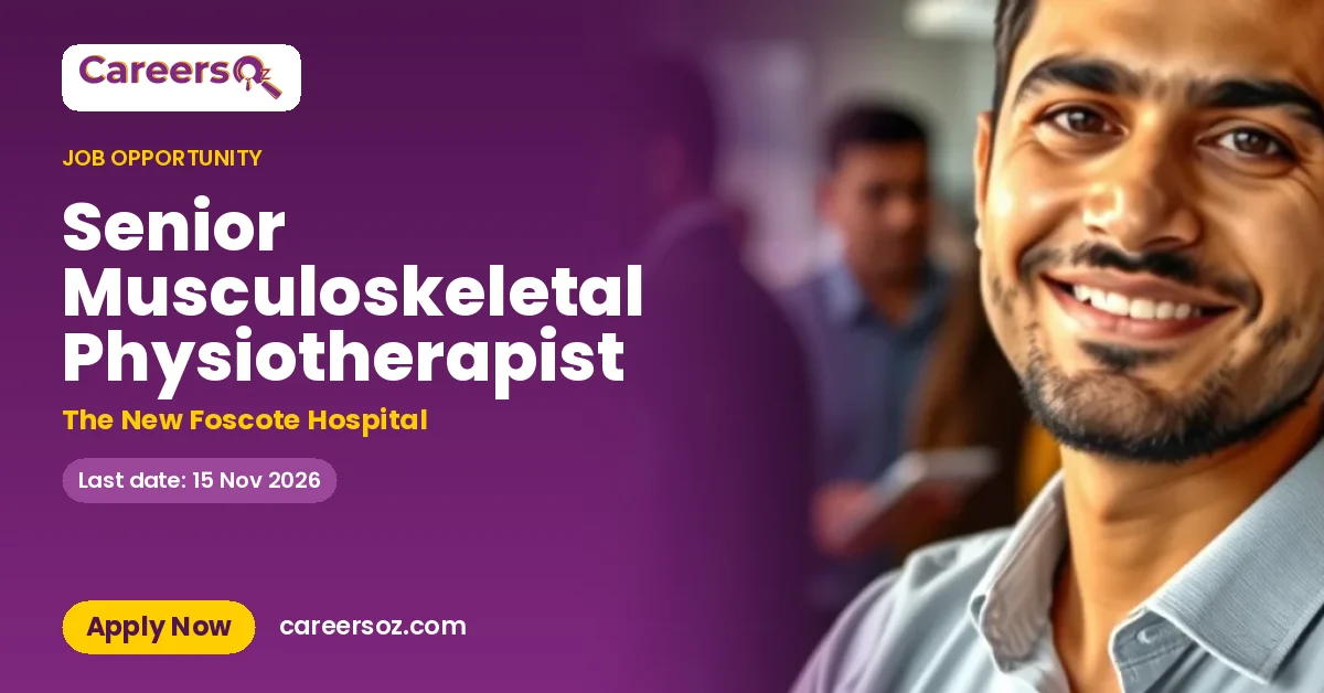 Senior Musculoskeletal Physiotherapist – The New Foscote Hospital