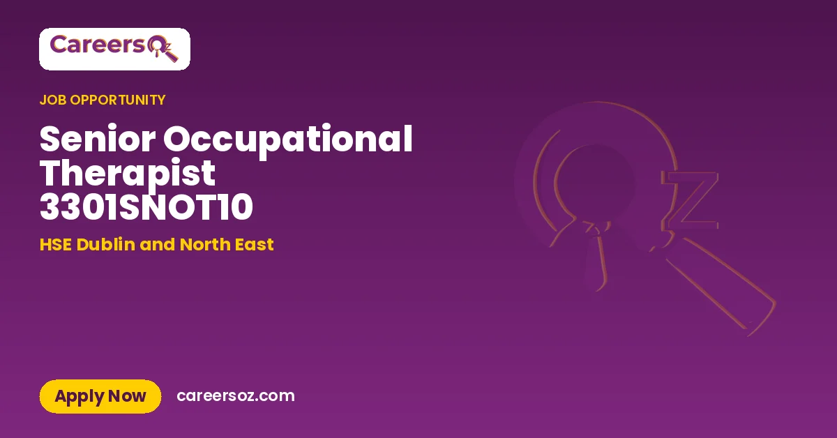 Senior Occupational Therapist 3301SNOT10 – HSE Dublin and North East