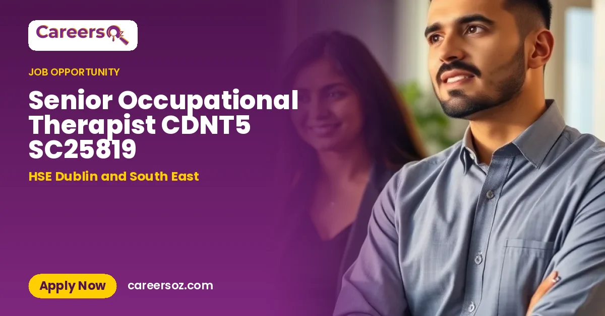 Senior Occupational Therapist CDNT5 SC25819 – HSE Dublin and South East