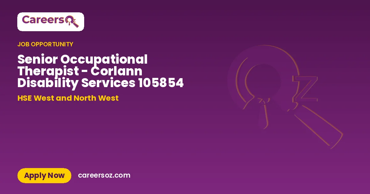 Senior Occupational Therapist - Corlann Disability Services 105854 – HSE West and North West