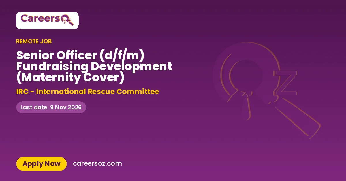 Senior Officer (d/f/m) Fundraising Development (Maternity Cover) – IRC - International Rescue Committee