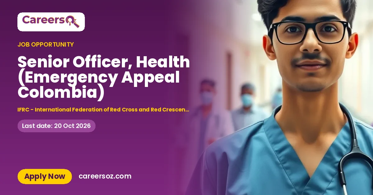 Senior Officer, Health (Emergency Appeal Colombia) – IFRC - International Federation of Red Cross and Red Crescent Societies