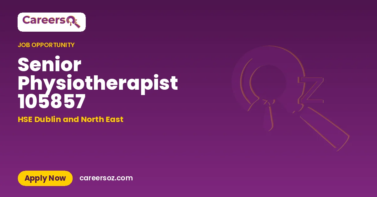 Senior Physiotherapist 105857 – HSE Dublin and North East