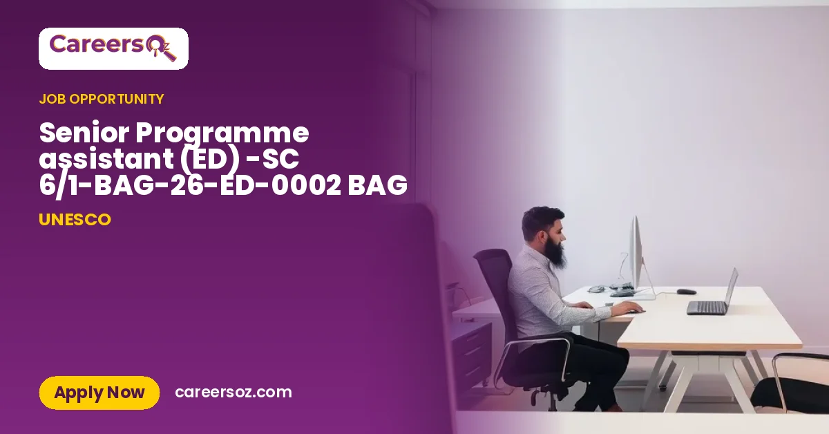 Senior Programme assistant (ED) -SC 6/1-BAG-26-ED-0002 BAG – UNESCO