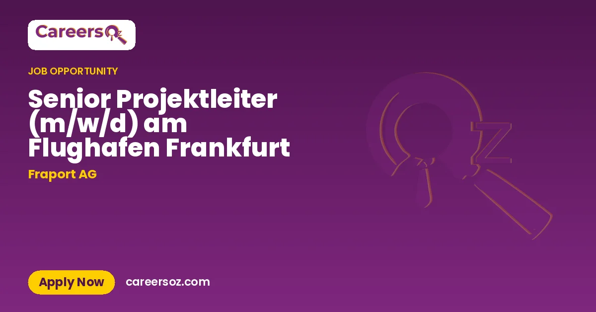 Senior Projektleiter (m/w/d) am Flughafen Frankfurt – Fraport AG