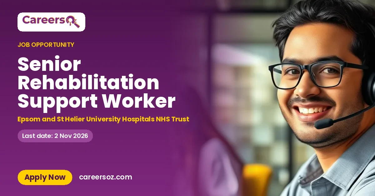Senior Rehabilitation Support Worker – Epsom and St Helier University Hospitals NHS Trust