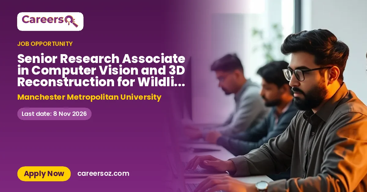 Senior Research Associate in Computer Vision and 3D Reconstruction for Wildlife Conservation - (9503) – Manchester Metropolitan University