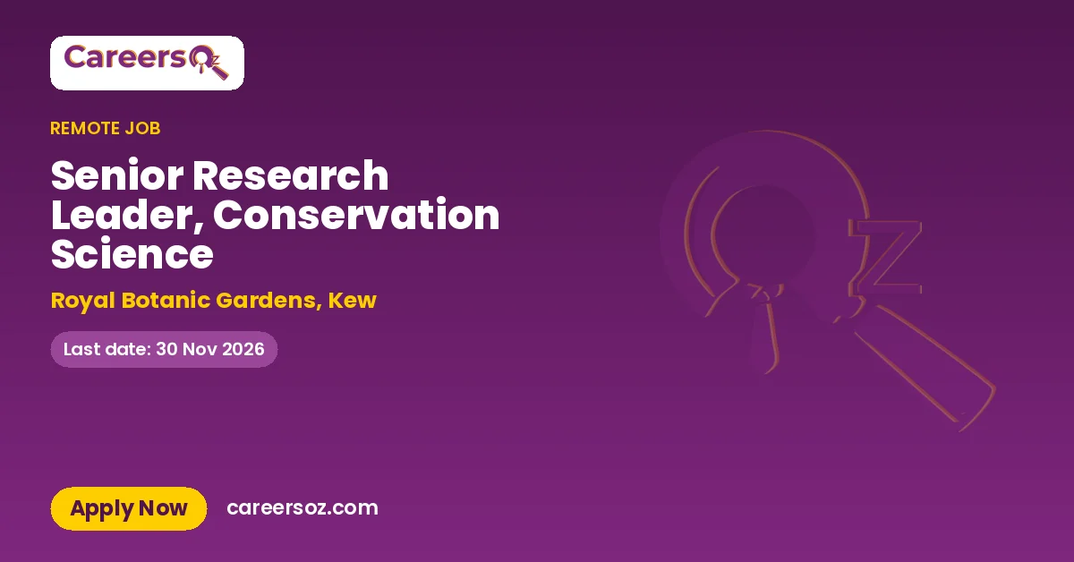 Senior Research Leader, Conservation Science – Royal Botanic Gardens, Kew