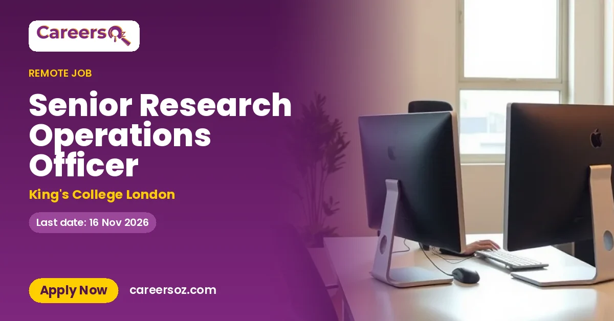 Senior Research Operations Officer – King's College London