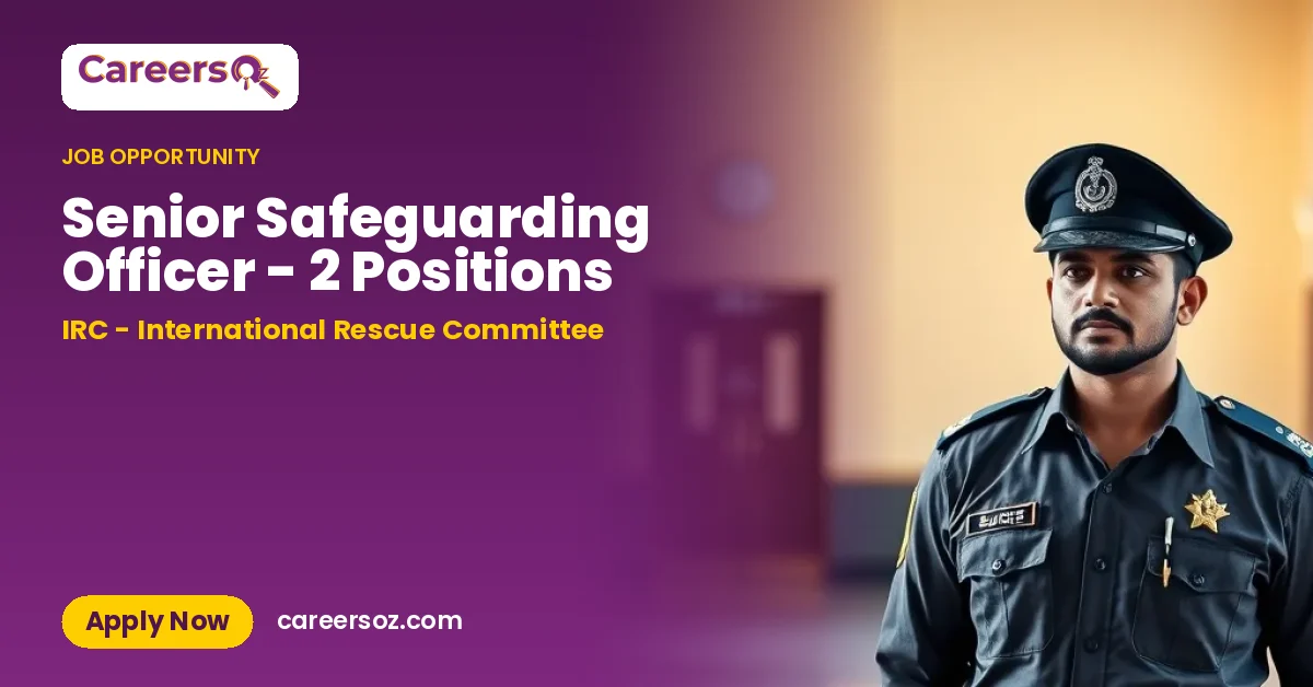 Senior Safeguarding Officer - 2 Positions – IRC - International Rescue Committee