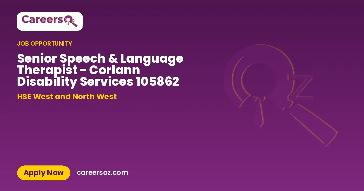 Senior Speech & Language Therapist - Corlann Disability Services 105862 – HSE West and North West