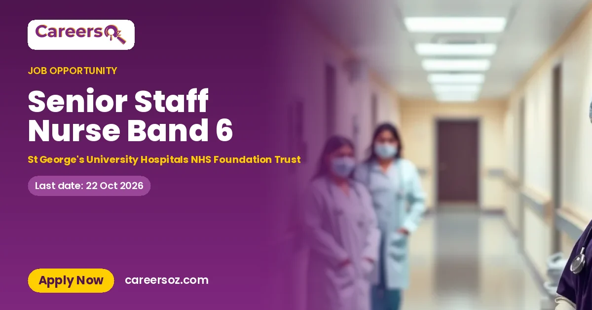 Senior Staff Nurse Band 6 – St George's University Hospitals NHS Foundation Trust