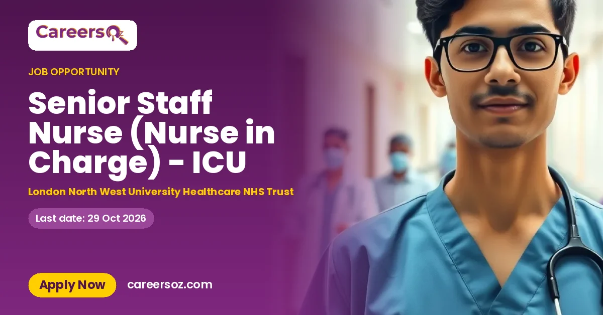 Senior Staff Nurse (Nurse in Charge) - ICU – London North West University Healthcare NHS Trust