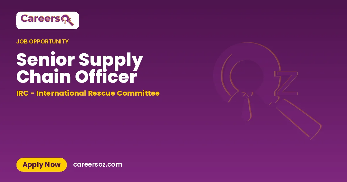 Senior Supply Chain Officer – IRC - International Rescue Committee
