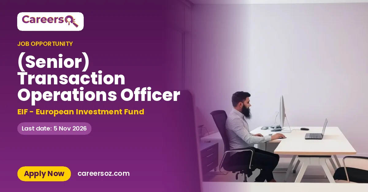 (Senior) Transaction Operations Officer – EIF - European Investment Fund
