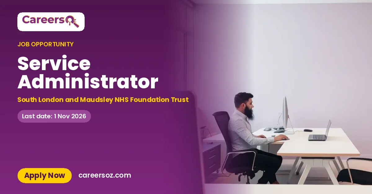 Service Administrator – South London and Maudsley NHS Foundation Trust