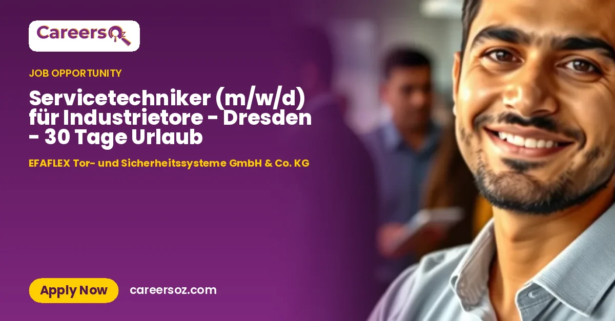 Servicetechniker (m/w/d) für Industrietore - Dresden - 30 Tage Urlaub – EFAFLEX Tor- und Sicherheitssysteme GmbH & Co. KG