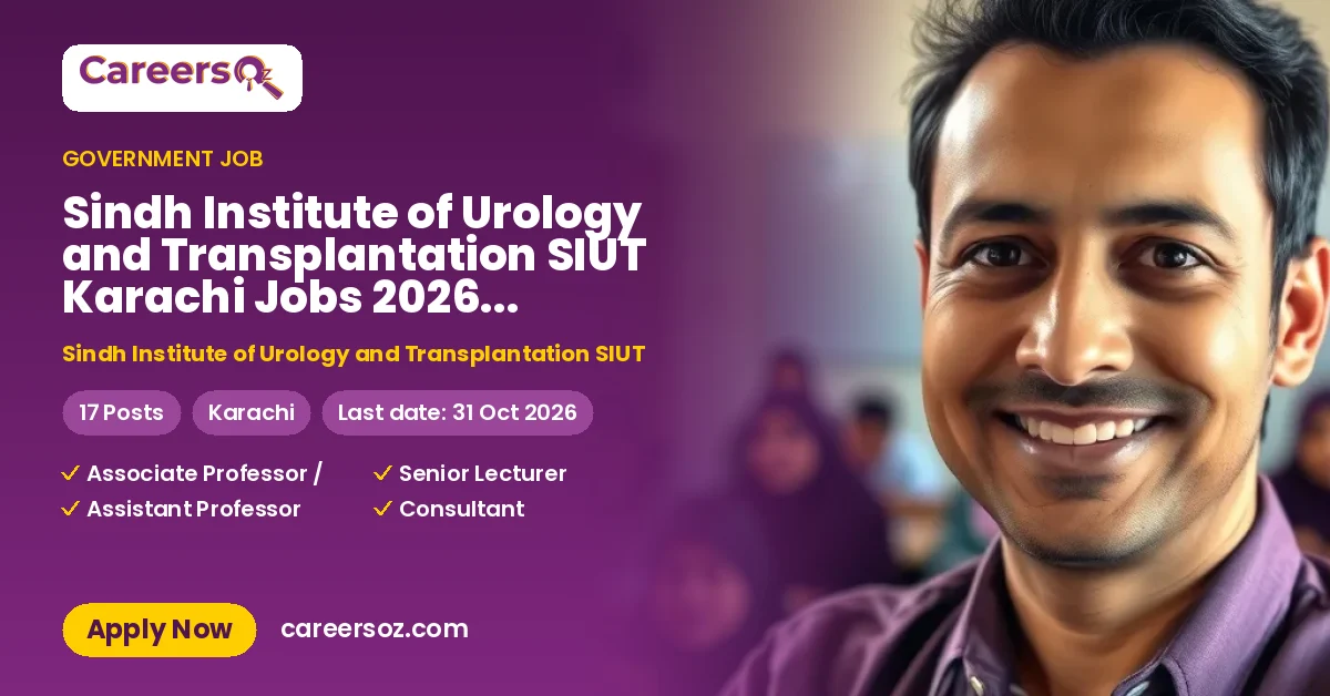 Sindh Institute of Urology and Transplantation SIUT Karachi Jobs 2026 — Senior Lecturer (Urology), Senior Lecturer (Ophthalmology) & 15 More Posts – Sindh Institute of Urology and Transplantation SIUT