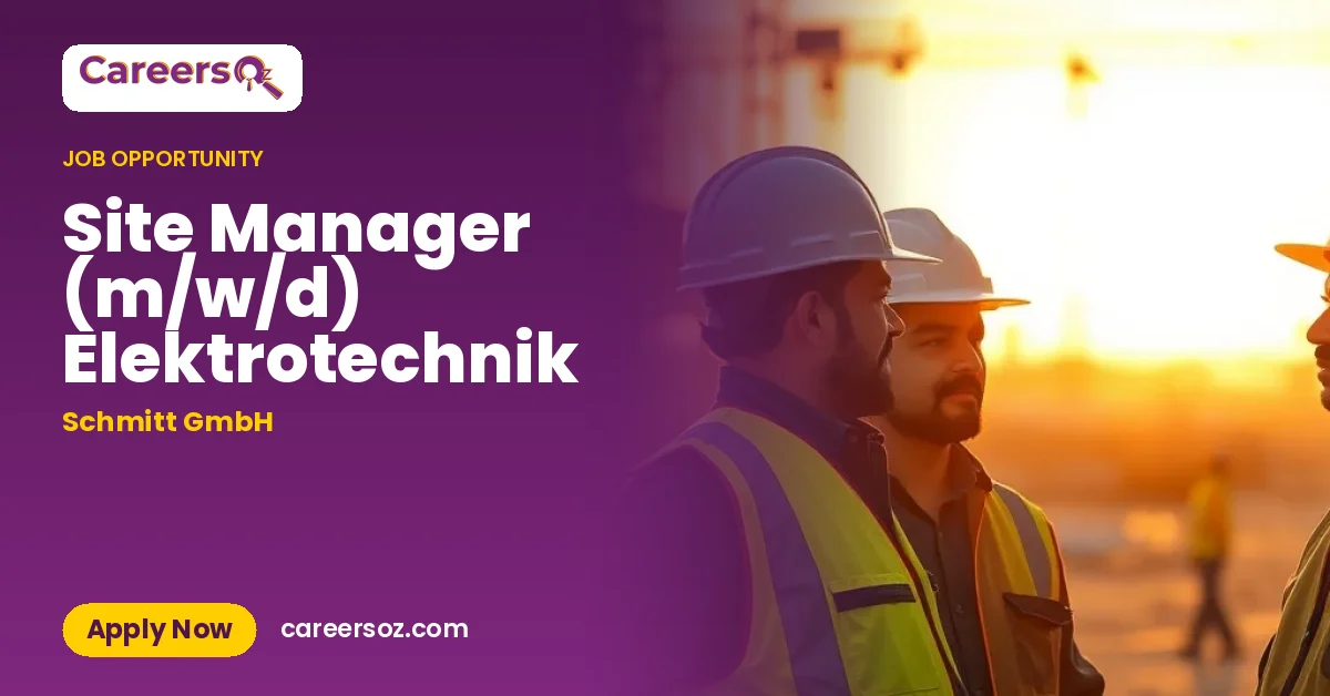 Site Manager (m/w/d) Elektrotechnik – Schmitt GmbH