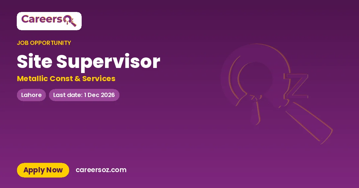 Site Supervisor – Metallic Const & Services