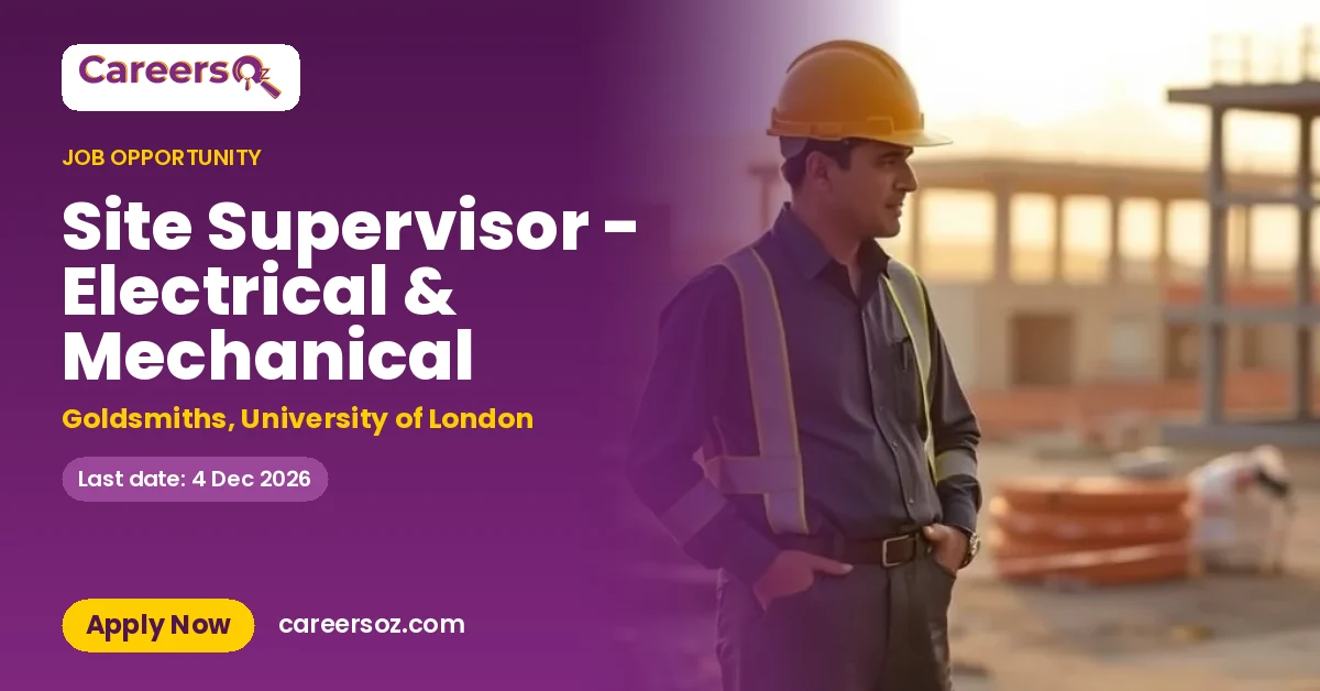 Site Supervisor - Electrical & Mechanical – Goldsmiths, University of London