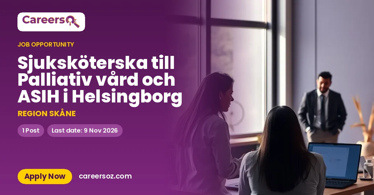 Sjuksköterska till Palliativ vård och ASIH i Helsingborg – REGION SKÅNE