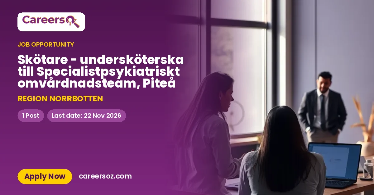 Skötare - undersköterska till Specialistpsykiatriskt omvårdnadsteam, Piteå – REGION NORRBOTTEN