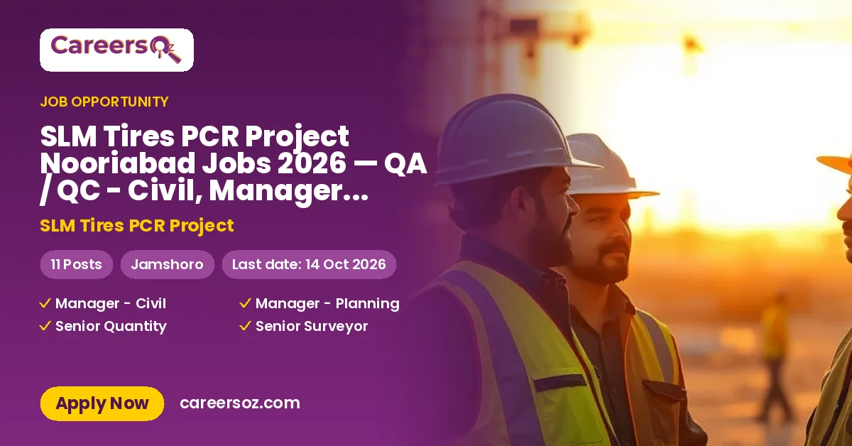 SLM Tires PCR Project Nooriabad Jobs 2026 — QA / QC - Civil, Manager - Civil & 6 More Posts – SLM Tires PCR Project