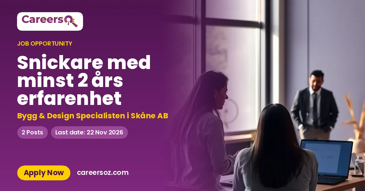 Snickare med minst 2 års erfarenhet – Bygg & Design Specialisten i Skåne AB